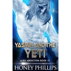 Philips Yasmin and the Yeti: A SciFi Alien Romance (Alien Abduction) Philips Yasmin and the Yeti: A SciFi Alien Romance (Alien Abduction)