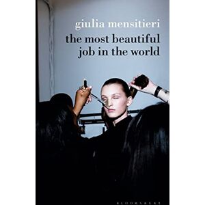 Giulia Mensitieri The Most Beautiful Job in the World Paperback: Lifting the Veil on the Fashion Industry Giulia Mensitieri The Most Beautiful Job in the World Paperback: Lifting the Veil on the Fashion Industry