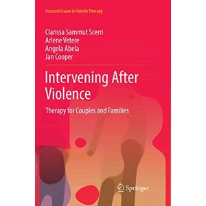 Sammut Scerri, Clarissa Intervening After Violence: Therapy for Couples and Families (Focused Issues in Family Therapy) Sammut Scerri, Clarissa Intervening After Violence: Therapy for Couples and Families (Focused Issues in Family Therapy)