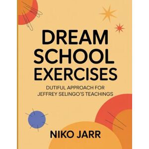 Jarr, Niko Dream School Exercises: Dutiful Approach For Jeffrey Selingo’s Teachings Jarr, Niko Dream School Exercises: Dutiful Approach For Jeffrey Selingo’s Teachings