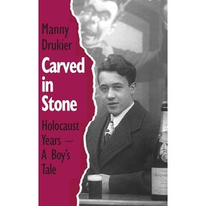 Drukier, Manny Carved in Stone: Holocaust Years a Boy's Tale Drukier, Manny Carved in Stone: Holocaust Years a Boy's Tale