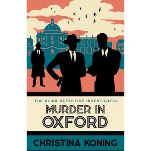 Koning, Christina Murder in Oxford: The thrilling wartime mystery series (Blind Detective 9) Koning, Christina Murder in Oxford: The thrilling wartime mystery series (Blind Detective 9)