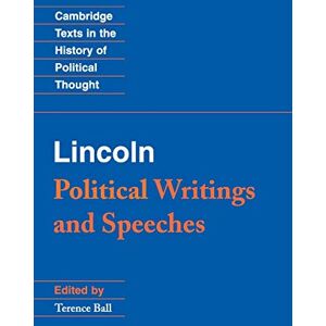 Lincoln Political Writings and Speeches (Cambridge Texts in the History of Political Thought) Lincoln Political Writings and Speeches (Cambridge Texts in the History of Political Thought)