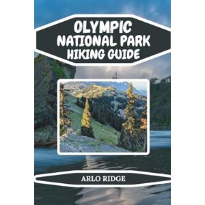 RIDGE, ARLO OLYMPIC NATIONAL PARK HIKING GUIDE: Explore Washington’s Wild Paradise with the Best Trails, Hidden Gems, and Essential Travel Tips- Updated Edition 2025-2026 (Trek Beyond Borders Guides) RIDGE, ARLO OLYMPIC NATIONAL PARK HIKING GUIDE: Explore Washington’s Wild Paradise with the Best Trails, Hidden Gems, and Essential Travel Tips- Updated Edition 2025-2026 (Trek Beyond Borders Guides)