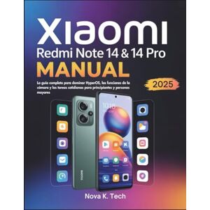 Tech, Nova K. Xiaomi Redmi Note 14 & 14 Pro Manual: La guía completa para dominar HyperOS, las funciones de la cámara y las tareas cotidianas para principiantes y personas mayores (5g) Tech, Nova K. Xiaomi Redmi Note 14 & 14 Pro Manual: La guía completa para dominar HyperOS, las funciones de la cámara y las tareas cotidianas para principiantes y personas mayores (5g)