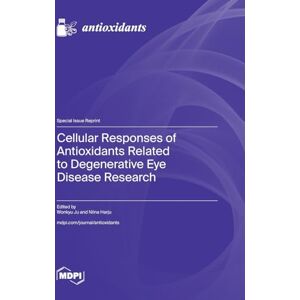 Cellular Responses of Antioxidants Related to Degenerative Eye Disease Research Cellular Responses of Antioxidants Related to Degenerative Eye Disease Research