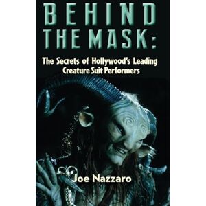 Nazzaro, Joe Behind the Mask: The Secrets of Hollywood’s Leading Creature Suit Performers Nazzaro, Joe Behind the Mask: The Secrets of Hollywood’s Leading Creature Suit Performers