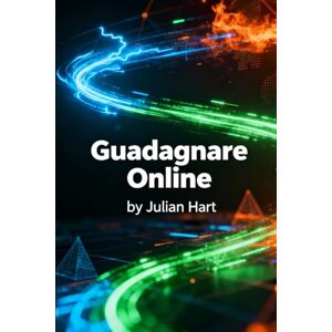 Hart, Julian 101 Metodi AI per Guadagnare Online nel 2025: La Guida Definitiva all'Intelligenza Artificiale per Creare Reddito con Ebook, Blog, E-commerce e Servizi Digitali Anche Senza Esperienza Hart, Julian 101 Metodi AI per Guadagnare Online nel 2025: La Guida Definitiva all'Intelligenza Artificiale per Creare Reddito con Ebook, Blog, E-commerce e Servizi Digitali Anche Senza Esperienza