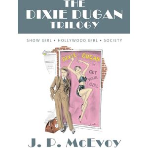 McEvoy, J P The Dixie Dugan Trilogy: Show Girl, Hollywood Girl, Society McEvoy, J P The Dixie Dugan Trilogy: Show Girl, Hollywood Girl, Society