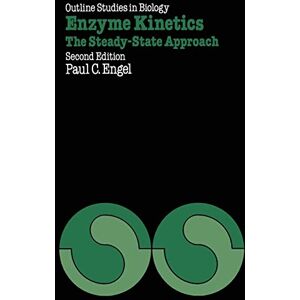 Engel, Paul C. Enzyme Kinetics: The Steady-State Approach (Outline Studies in Biology) Engel, Paul C. Enzyme Kinetics: The Steady-State Approach (Outline Studies in Biology)