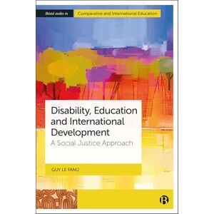 Le Fanu, Guy Disability, Education and International Development: A Social Justice Approach (Bristol Studies in Comparative and International Education) Le Fanu, Guy Disability, Education and International Development: A Social Justice Approach (Bristol Studies in Comparative and International Education)