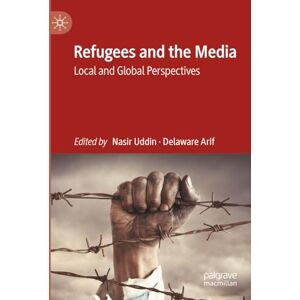 Refugees and the Media: Local and Global Perspectives Refugees and the Media: Local and Global Perspectives
