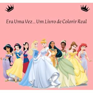 duarte, sofia Era Uma Vez… Um Livro de Colorir Real: Dê cores aos sonhos e transforme cada princesa em uma obra de arte mágica! duarte, sofia Era Uma Vez… Um Livro de Colorir Real: Dê cores aos sonhos e transforme cada princesa em uma obra de arte mágica!