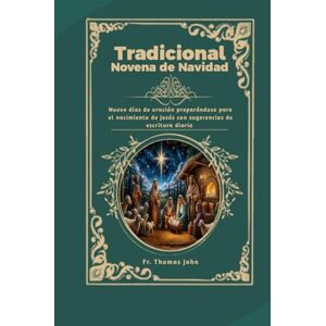 John, Fr. Thomas Tradicional Novena de Navidad: Nueve días de oración preparándose para el nacimiento de Jesús con sugerencias de escritura diaria John, Fr. Thomas Tradicional Novena de Navidad: Nueve días de oración preparándose para el nacimiento de Jesús con sugerencias de escritura diaria