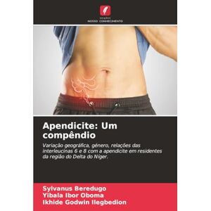 Beredugo, Sylvanus Apendicite: Um compêndio: Variação geográfica, género, relações das interleucinas 6 e 8 com a apendicite em residentes da região do Delta do Níger. Beredugo, Sylvanus Apendicite: Um compêndio: Variação geográfica, género, relações das interleucinas 6 e 8 com a apendicite em residentes da região do Delta do Níger.