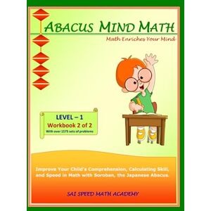 Academy, SAI Speed Math Abacus Mind Math Level 1 Workbook 2 of 2: Excel at Mind Math with Soroban, a Japanese Abacus (Abacus Mind Math Level 1 Complete Set: Instruction Book, Workbook 1 of 2, Workbook 2 of 2) Academy, SAI Speed Math Abacus Mind Math Level 1 Workbook 2 of 2: Excel at Mind Math with Soroban, a Japanese Abacus (Abacus Mind Math Level 1 Complete Set: Instruction Book, Workbook 1 of 2, Workbook 2 of 2)