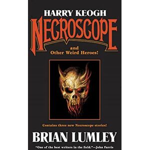 Lumley, Brian Harry Keogh: Necroscope and Other Weird Heroes! (Tom Doherty Associates Books) Lumley, Brian Harry Keogh: Necroscope and Other Weird Heroes! (Tom Doherty Associates Books)
