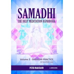 Marchand, Mr. Peter Samadhi The Deep Meditation Handbook: Volume 2 : Samadhi Practice Marchand, Mr. Peter Samadhi The Deep Meditation Handbook: Volume 2 : Samadhi Practice