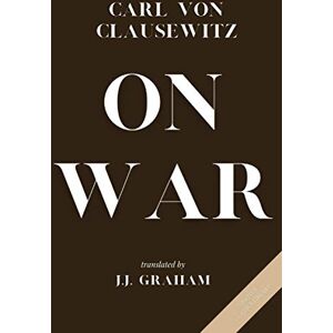 Clausewitz, Carl von On War Clausewitz, Carl von On War