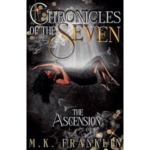 Franklin, Mk Chronicles of the Seven: The Ascension: 1 Franklin, Mk Chronicles of the Seven: The Ascension: 1