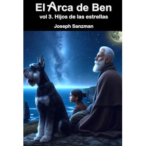 Sanzman, Joseph El arca de Ben. vol 3. Hijos de las estrellas (El arca de Ben Edición de bolsillo) Sanzman, Joseph El arca de Ben. vol 3. Hijos de las estrellas (El arca de Ben Edición de bolsillo)