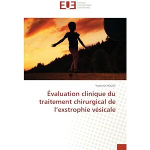 Houas, Yasmine Évaluation clinique du traitement chirurgical de l'exstrophie vésicale Houas, Yasmine Évaluation clinique du traitement chirurgical de l'exstrophie vésicale