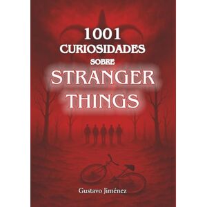 Jiménez Limones, Gustavo 1001 curiosidades sobre Stranger Things (1001 curiosidades sobre cine) Jiménez Limones, Gustavo 1001 curiosidades sobre Stranger Things (1001 curiosidades sobre cine)