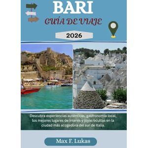 Lukas, Max F. BARI GUÍA DE VIAJE: Descubra experiencias auténticas, gastronomía local, los mejores lugares de interés y joyas ocultas en la ciudad más acogedora del sur de Italia. (Max Worldwide ESP) Lukas, Max F. BARI GUÍA DE VIAJE: Descubra experiencias auténticas, gastronomía local, los mejores lugares de interés y joyas ocultas en la ciudad más acogedora del sur de Italia. (Max Worldwide ESP)