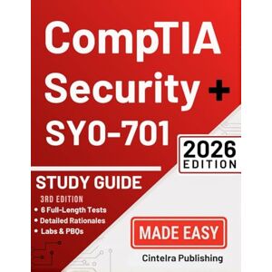 Publishing, Cintelra CompTIA Security+ SY0-701 Study Guide: The Complete Exam Prep with PBQ-Style Labs, Over 1000 Questions with Detailed Explanations & 6 Full-Length Practice Tests Publishing, Cintelra CompTIA Security+ SY0-701 Study Guide: The Complete Exam Prep with PBQ-Style Labs, Over 1000 Questions with Detailed Explanations & 6 Full-Length Practice Tests