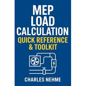 Nehme, Charles MEP Load Calculation Quick Reference & toolkit Nehme, Charles MEP Load Calculation Quick Reference & toolkit
