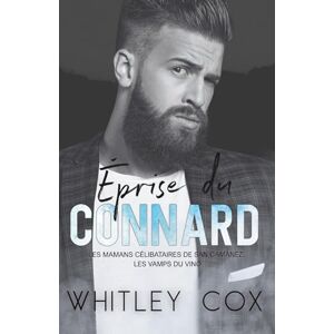 Cox, Whitley Éprise du Connard (Les Mamans Célibataires de San Camanez : Les Vamps du Vino) Cox, Whitley Éprise du Connard (Les Mamans Célibataires de San Camanez : Les Vamps du Vino)