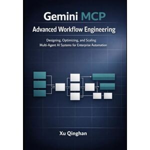 Qinghan, Xu Gemini MCP Advanced Workflow Engineering: Designing, Optimizing, and Scaling Multi-Agent AI Systems for Enterprise Automation (Gemini MCP server engineering and workflow design.) Qinghan, Xu Gemini MCP Advanced Workflow Engineering: Designing, Optimizing, and Scaling Multi-Agent AI Systems for Enterprise Automation (Gemini MCP server engineering and workflow design.)