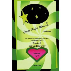 Hart, Emerald Chapter 3 Intrepid Serenity: Charisma (Create Perfect Moments Condensed) Hart, Emerald Chapter 3 Intrepid Serenity: Charisma (Create Perfect Moments Condensed)