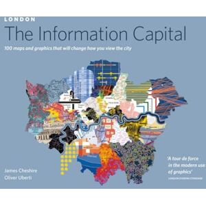 Cheshire, James LONDON: The Information Capital: 100 maps and graphics that will change how you view the city Cheshire, James LONDON: The Information Capital: 100 maps and graphics that will change how you view the city