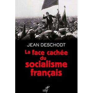 DESCHODT JEAN-PIERRE, Jean-Pierre LA FACE CACHEE DU SOCIALISME FRANCAIS DESCHODT JEAN-PIERRE, Jean-Pierre LA FACE CACHEE DU SOCIALISME FRANCAIS