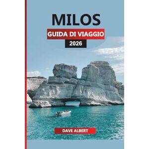 ALBERT, DAVE MILOS GUIDA DI VIAGGIO 2026: Le migliori spiagge, villaggi nascosti, cultura e itinerari dell'isola per la tua vacanza a Milos in Grecia ALBERT, DAVE MILOS GUIDA DI VIAGGIO 2026: Le migliori spiagge, villaggi nascosti, cultura e itinerari dell'isola per la tua vacanza a Milos in Grecia