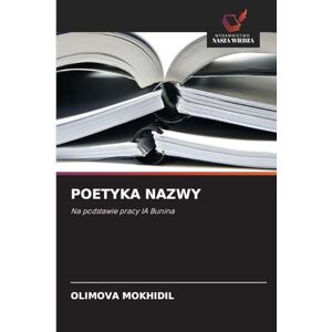 Mokhidil, Olimova Poetyka Nazwy: Na podstawie pracy IA Bunina Mokhidil, Olimova Poetyka Nazwy: Na podstawie pracy IA Bunina