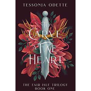 Odette, Tessonja To Carve a Fae Heart: 1 (The Fair Isle Trilogy) Odette, Tessonja To Carve a Fae Heart: 1 (The Fair Isle Trilogy)