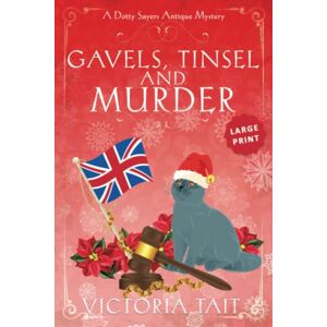Tait, Victoria Gavels, Tinsel and Murder (Large Print: A Dotty Sayers Antique Mystery) Tait, Victoria Gavels, Tinsel and Murder (Large Print: A Dotty Sayers Antique Mystery)