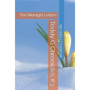 FARROW, NICSHELLE A Teddy G Chronicles #3: The Midnight Letters FARROW, NICSHELLE A Teddy G Chronicles #3: The Midnight Letters