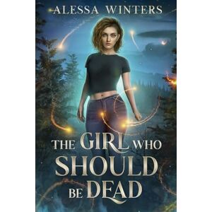 Winters, Alessa The Girl Who Should Be Dead (The Magic of the Living and the Dead) Winters, Alessa The Girl Who Should Be Dead (The Magic of the Living and the Dead)