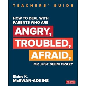 McEwan-Adkins, Elaine K. How to Deal With Parents Who Are Angry, Troubled, Afraid, or Just Seem Crazy: Teachers' Guide (Corwin Teaching Essentials) McEwan-Adkins, Elaine K. How to Deal With Parents Who Are Angry, Troubled, Afraid, or Just Seem Crazy: Teachers' Guide (Corwin Teaching Essentials)