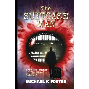 Foster, Michael K The Suitcase Man: A gripping new crime thriller (DCI Jack Mason series Book 3) (DCI Jack Mason Crime Thriller Series) Foster, Michael K The Suitcase Man: A gripping new crime thriller (DCI Jack Mason series Book 3) (DCI Jack Mason Crime Thriller Series)