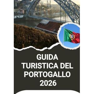 Noah, Harris GUIDA TURISTICA DEL PORTOGALLO 2026 Noah, Harris GUIDA TURISTICA DEL PORTOGALLO 2026