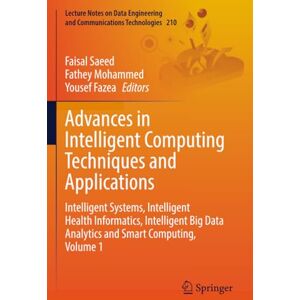 Advances in Intelligent Computing Techniques and Applications: Intelligent Systems, Intelligent Health Informatics, Intelligent Big Data Analytics and ... Engineering and Communications Technologies) Advances in Intelligent Computing Techniques and Applications: Intelligent Systems, Intelligent Health Informatics, Intelligent Big Data Analytics and ... Engineering and Communications Technologies)