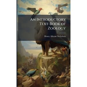 Nicholson, Henry Alleyne An Introductory Text-Book of Zoology Nicholson, Henry Alleyne An Introductory Text-Book of Zoology