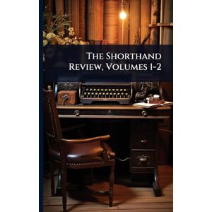 Anonymous The Shorthand Review, Volumes 1-2 Anonymous The Shorthand Review, Volumes 1-2
