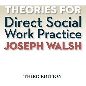 Walsh, Professor Joseph Theories for Direct Social Work Practice (Mindtap Course List) Walsh, Professor Joseph Theories for Direct Social Work Practice (Mindtap Course List)