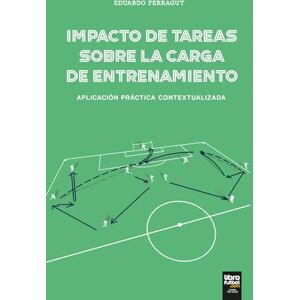 Ferragut, Javier Eduardo IMPACTO DE TAREAS SOBRE LA CARGA DE ENTRENAMIENTO: Aplicación práctica contextualizada Ferragut, Javier Eduardo IMPACTO DE TAREAS SOBRE LA CARGA DE ENTRENAMIENTO: Aplicación práctica contextualizada