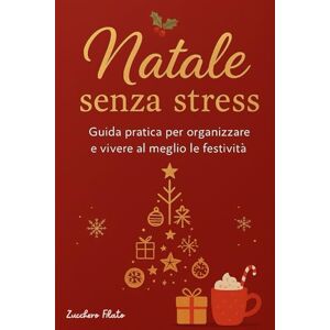 Filato, Zucchero Natale senza stress: Guida pratica per organizzare e vivere al meglio le festività Filato, Zucchero Natale senza stress: Guida pratica per organizzare e vivere al meglio le festività